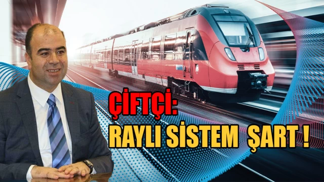 Nihat Çiftçi’den raylı sistem açıklaması